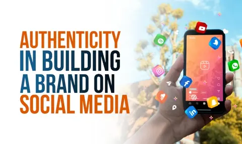 Authenticity In Building A Brand On Social Media